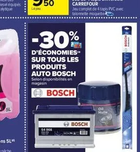 5l  le jou  54 000  -30%  d'économies sur tous les produits auto bosch selon disponibilités en magasin  bosch  bosch  oil  hulle)  ho 