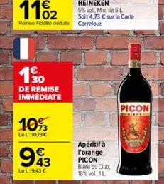 1990  30  DE REMISE IMMÉDIATE  10%  LeL: 1073€  943  LeL: 9,43 €  11%₂2  Remise Ficoté déduite Carrefour.  Apéritif à  l'orange PICON Bière ou Club, 18%vol, 1L  PICON 