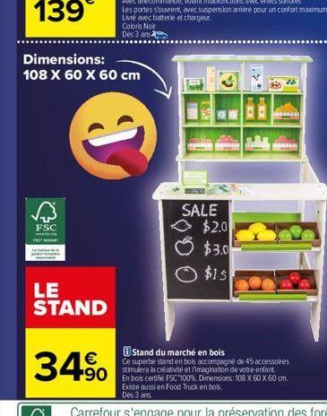 FSC  LE STAND  €  34%  569  C  SALE $2.0 $3.0⁰  $15  Stand du marché en bois  Ce superbe stand en bois accompagné de 45 accessoires la et de votre enfant  +90 En bois certifié FSC 100%. Dimensions: 10