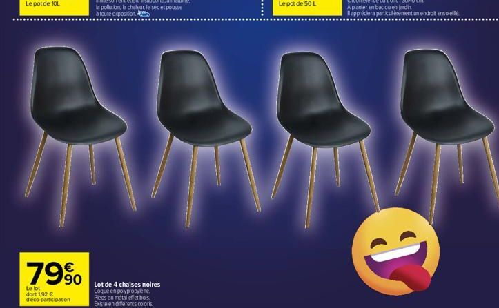 79%  Le lot dont 1,92 € d'éco-participation  G  Lot de 4 chaises noires Coque en polypropylène. Pieds en métal effet bois Existe en différents coloris. 