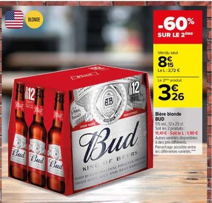 BLONDE  112  Bud Bud Bud  ke  howd  CARE  THE MARK  COLORE  Bud  KING OF BEERS ERED BY OUR ORIGINAL PROCESS FRO DOCEST HOP SICE AND BEST BARLEY  AB  12  REKISTERI  -60%  SUR LE 2 ME  Vendu seul  815  