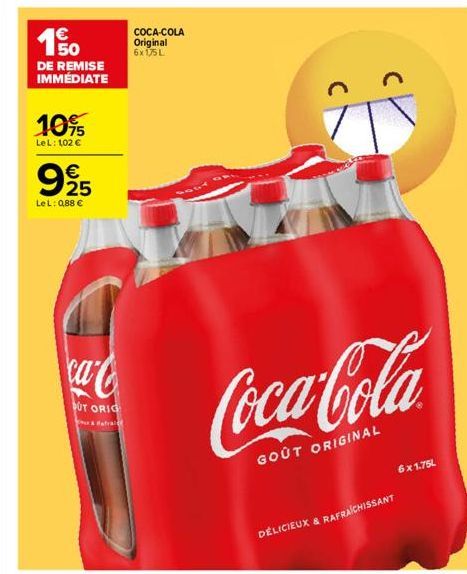 €  190  DE REMISE IMMÉDIATE  10%  LeL: 102 €  62  €  9925  LeL: 0,88 €  ca  UT ORIG  Rafra  COCA-COLA Original 6x175L  Coca-Cola  GOUT ORIGINAL  6x1.75L  DÉLICIEUX & RAFRAICHISSANT 