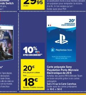 ELISIN  Le jou  10%  D'ÉCONOMIES  20€  Prix payé encaisse Soit  18€  Remise Fidelite déduite  d  20  FONDS POUR PORTE-MONNAIE  PlayStation Store  Carte prépayée Sony Playstation Porte-Monnaie Electron