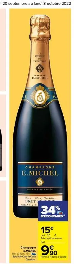 l  le  respect de leeritage  champarke  b.michel  champagne e.michel  collection priver  fixe pare tradition brut  grand vin  champagne e.michel  but ou rosé, 75 cl  soit 5,10 € sur la carte carrefour