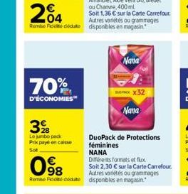 70%  D'ÉCONOMIES  3%B  Le jumbo pack Prix payé en caisse  Sot  098  €  Nana  Xxx32  NANA  Différents formats et flux  Soit 2,30 € sur la Carte Carrefour. Autres vadétés ou grammages Remise Fidité dédu