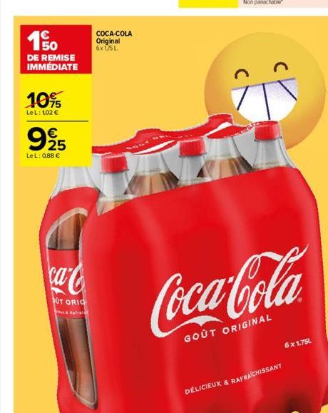 €  190  DE REMISE IMMÉDIATE  10%  LeL: 102 €  62  €  995  LeL: 0,88 €  ca  UT ORIG  Rafra  COCA-COLA Original 6x175L  Coca-Cola  GOUT ORIGINAL  6x1.75L  DÉLICIEUX & RAFRAICHISSANT 