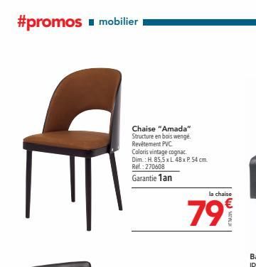 #promos mobilier  3  Chaise "Amada" Structure en bois wenge. Revêtement PVC  Coloris vintage cognac. Dim.: H. 85,5 x L 48 x P. 54 cm. Réf.: 270608  Garantie 1an  la chaise  79⁹ 