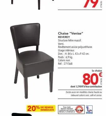immediate  chaise "venise" reverdy  structure hétre massif. verni.  revêtement assise polyuréthane.  usage intérieur.  dim.: h. 84x l43 x p. 42 cm. poids: 6,9 kg  coloris noir. réf.: 271568  la chaise
