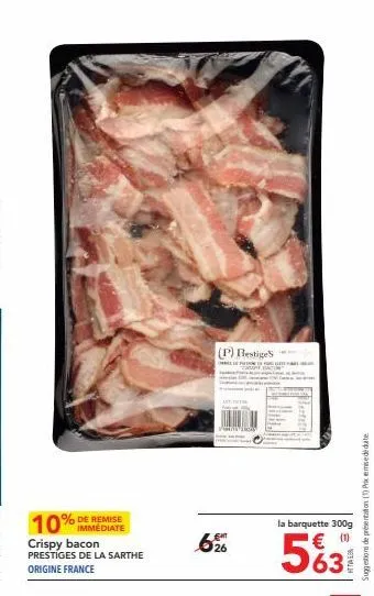 10% de remise crispy bacon prestiges de la sarthe origine france  (p) bestiges  p  6%6  berrete  la barquette 300g  5631  suggestions de présentation (1) prix emise de dute 