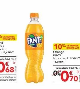 de remise immediate  fanta  immédiate  orange  fanta  le pack de 12: 9,38€mt 8,38€ht  la bouteille 50d p.e.t.  0% 0% 0  70 