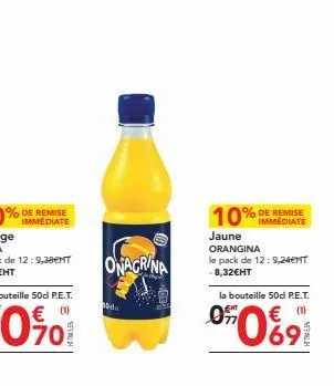 immédiate  onagrina 21)  do  10%  jaune orangina  le pack de 12: 9,24€nt -8,32€ht  immediate  la bouteille 50d p.e.t.  00691 
