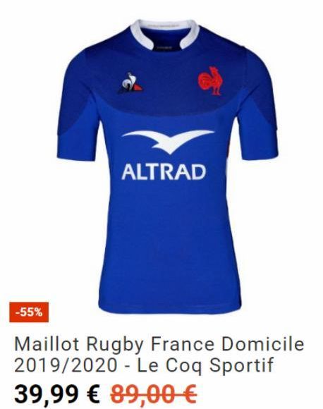 -55%  ALTRAD  Maillot Rugby France Domicile 2019/2020 Le Coq Sportif 39,99 € 89,00 €  