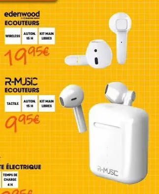 edenwood  ecouteurs  auton kit main 15 h libres  1995€  wireless  r-music ecouteurs  tactile  995€  auton. kit main 15 h libres  temps de  charge  4h  r-music 