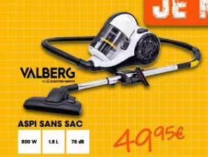 valberg  k  aspi sans sac  800 w  18l 78 db  4995€  