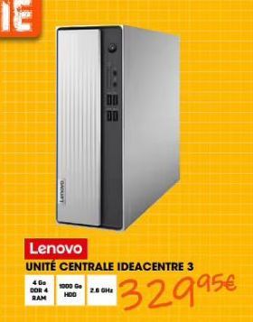 Lenovo  00  Lenovo UNITÉ CENTRALE IDEACENTRE 3  4 Go DOR 4 RAM  =-32995€ 