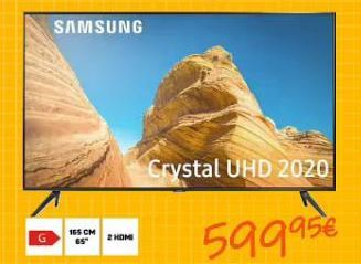 SAMSUNG  165 CM  65"  2 HOME  Crystal UHD 2020  59995€ 