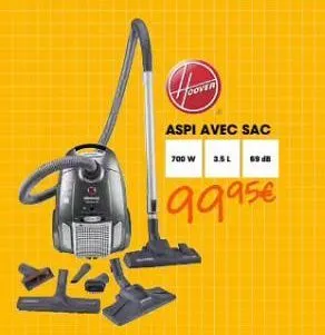 aspi avec sac  700 w 3.5l  6 d  9995€ 