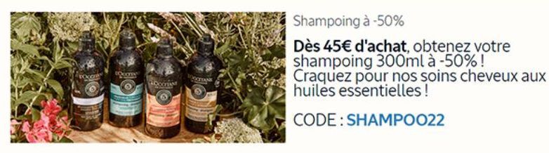 OCOM  Shampoing à -50%  Dès 45€ d'achat, obtenez votre shampoing 300ml à -50% ! Craquez pour nos soins cheveux aux huiles essentielles !  CODE: SHAMPOO22 