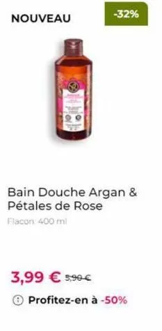 nouveau  bain douche argan & pétales de rose  flacon 400 ml  3,99 € 5,90€  -32%  profitez-en à -50% 