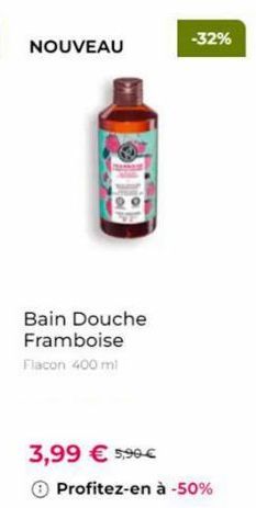 NOUVEAU  Bain Douche Framboise  Flacon 400 ml  3,99 € 5,90€  -32%  Profitez-en à -50% 