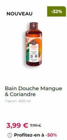 NOUVEAU  3,99 € 5,90€  -32%  Bain Douche Mangue & Coriandre Flacon 400 ml  Profitez-en à -50% 