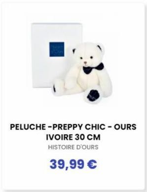 PELUCHE-PREPPY CHIC-OURS  IVOIRE 30 CM HISTOIRE D'OURS  39,99 € 