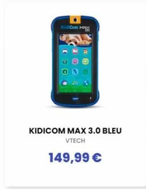 kidcom m  kidicom max 3.0 bleu vtech  149,99 € 