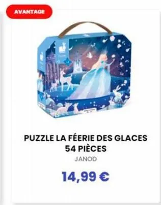 avantage  puzzle la féerie des glaces 54 pièces janod  14,99 € 