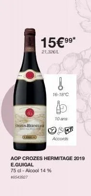 day  chzes-hermit  15€9⁹*  21,32€/l  8  16-18°c  aop crozes hermitage 2019 e.guigal  75 cl - alcool 14 %  #8543927  b  10 ans  accords 