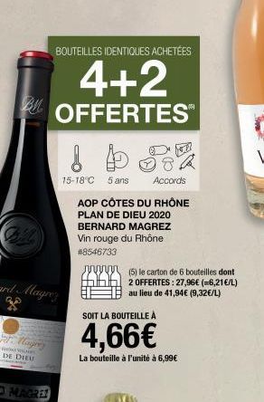 ard Magrez  BOUTEILLES IDENTIQUES ACHETÉES  4+2  OFFERTES  MAGRED  ! ba  15-18°C 5 ans  Accords  AOP CÔTES DU RHÔNE  PLAN DE DIEU 2020  BERNARD MAGREZ  Vin rouge du Rhône #8546733  mer  (5) le carton 