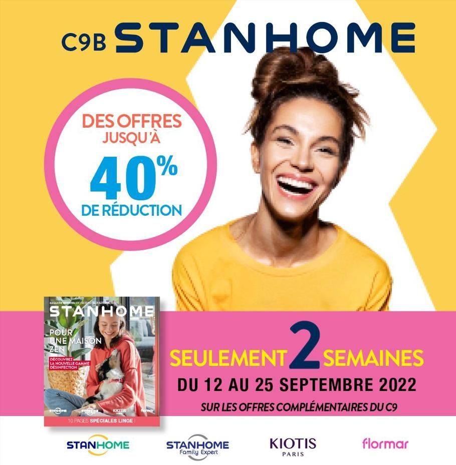 C9BSTANHOME  DES OFFRES JUSQU'À  40%  DE RÉDUCTION  MAGAZEL.com  STANHOME  POUR UNE MAISON ZEN  DÉCOUVREZ  LA NOUVELLE GAMME DESINFECTION  KIITIS  10 PAGES SPÉCIALES LINGE  STANHOME  SEULEMENT 2 SEMAI