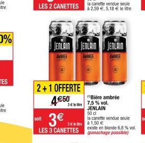 JENLAIN JENLAIN JENLAIN  AMBREE  AMBREE  AMBREE  2+1 OFFERTE  4€50  (Bière ambrée  7,5% vol. JENLAIN 50 cl  soit  3€  la canette vendue seule gà 1,50 ₫ LES 3 CANETTES (panachage possible) existe en bl