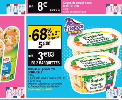 NAT  30 MON  Whappy  2,67 € le kg  -68% sur la 2  barquette  5€80 soit 3€83  LES 2 BARQUETTES  5.80 € le kg  existe en coleslaw ou concombre au fromage blanc et ciboulette (panachage possible)  Cuisse