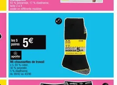 les 5 paires  5€  apollo  mi-chaussettes de travail  x 5,65 % coton,  30% polyester.  5 % élasthanne, du 39/42 au 43/46  00  uu polo  workerjpk  4346 