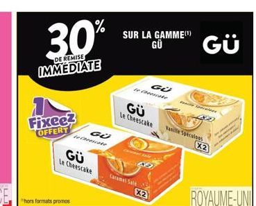 30%  DE REMISE  IMMEDIATE  Fixee? OFFERT  "hors formats promos  to chascate  GÜ Le Cheescake  ندی  SUR LA GAMME(¹)  GÜ  to check  GÜ Le Cheescake  Caramel Sale  GÜ  X2  Vanille Speculoos  GÜ  Spe  X2 