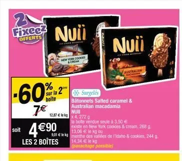 fixee2  offerts  nuii  -60%2 sur la 2 surgelés  boite  7€  new york cookies cream  12,87 € leka x 4,272 9  soit 01 leka menthe des vallées de l'idaho & cookies, 244 g  existe en new york cookies & cre