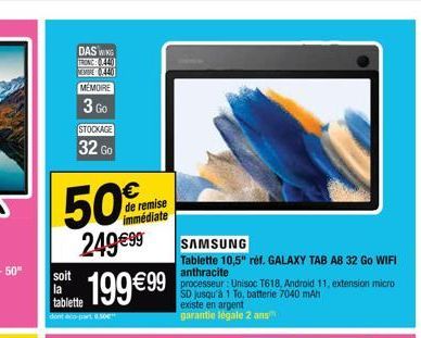 DAS WING LONG THỜ MEMBE440  MEMOIRE  3 Go  STOCKAGE  32 Go  50%  249 €99  soit  la tablette  dont aco-part 50  de remise immédiate  199 €99  SAMSUNG  Tablette 10,5" réf. GALAXY TAB A8 32 Go WIFI anthr