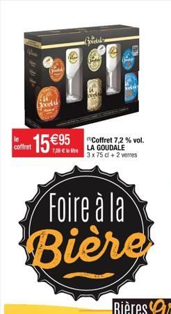 -F if it i  Govedale  (redak  THE  keld  berte  Coffret 15€95  lire  Foire à la Bière  Coffret 7,2% vol. LA GOUDALE 3 x 75 cl + 2 verres  