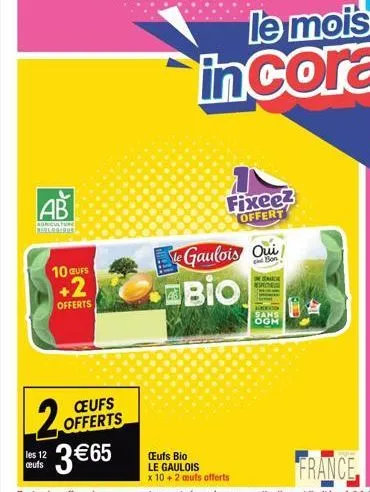 ab  agriculture biologique  10 qufs +2  offerts  20  les 12 ceufs  ceufs offerts  3 €65  fixeez offert  gaulois qui  bon  bio  de  respectura  bookion sans  ogh 