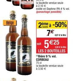 CALEN  Corbeau  2ème à -50%  7€  4,67 € le litre  5€25  soit  LES 2 BOUTEILLES (¹)Bière 9 % vol. CORBEAU 75 dl  la bouteille vendue seule à 3,50 € 