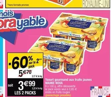 "hors formats promos  3,17 € le kg  mie nova  mamie nova  mamie fova skomand ***9.2  6 x 150 g, offre découverte 2,22 € le kg le pack vendu seul à 2,85 € existe en fruits rouges (panachage possible)  