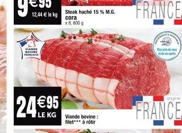 12,44 € le kg  viande bovine française  24 €95  steak haché 15 % m.g.  cora x 8,800 g  le kg viande bovine:  filet*** à rôtir  france  overaly  real  plus de et de vas polts  origine  france 
