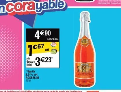 4 € 90  1€67  ionia €urocora déduit  6,53 € le litre  spritz 8,5% vol. rosselini 75 d  en  3€23*  spri  oselni  spritz 