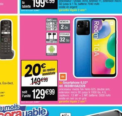 3444  1117  DAS MEMOIRE  TETE 0393  2 Go  BRE 1.871  KIT  MAINS LIBRES  20%  149 €99  ANDRO 11  de remise immédiate  soit  Fuit 129€99  dontaco-part & te  STOCKAGE  32 Go  mi  OSmartphone 6,53" réf. R