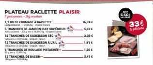 PLATEAU RACLETTE PLAISIR  6 personnes-gon  1,2 KG DE FROMAGE À RACLETTE. 129-Origine France  La pattu  6 TRANCHES DE JAMBON CUIT SUPÉRIEUR  Acco-300g-Origine Fans 12 TRANCHES DE SAUCISSON SEC 12015-F 