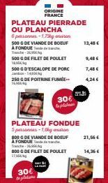 ORIGINE FRANCE  PLATEAU PIERRADE OU PLANCHA  6 personnes-1,75kg  500 G DE VIANDE DE BOEUF À FONDUE  T-265  500 G DE FILET DE POULET  500 G D'ESCALOPE DE PORC Jambon-14956  250 G DE POITRINE FUMÉE.. 16