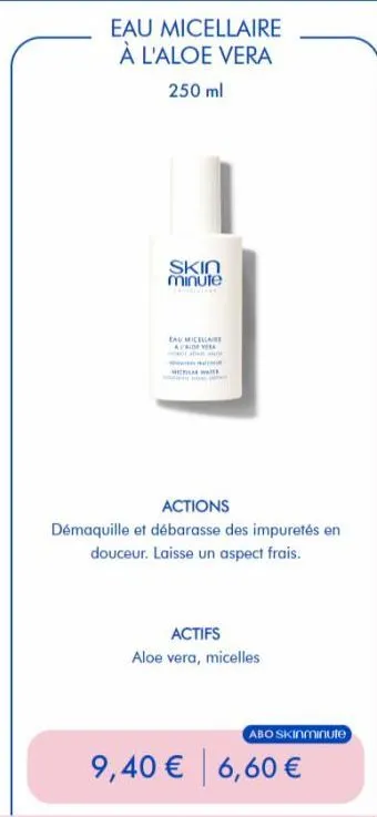 eau micellaire à l'aloe vera  250 ml  skin minute  eau micellare avaide vera  hetic ware  actions  démaquille et débarasse des impuretés en douceur. laisse un aspect frais.  actifs  aloe vera, micelle