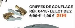 griffes de gonflage réf. 0415-le lot de 2 6,99 € -4,99 € 28% 