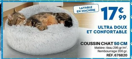 lavable en machine  17€  ultra doux et confortable  coussin chat 50 cm  matière:tissu 295 gr/m². rembourrage 200 gr. réf.676820 