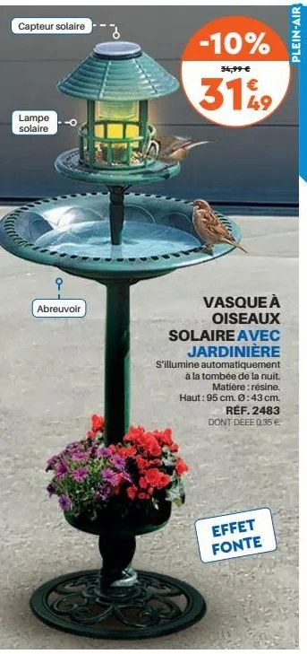 capteur solaire  lampe solaire  9  abreuvoir  -10%  34,99 €  31%9  vasque à oiseaux solaire avec jardinière s'illumine automatiquement à la tombée de la nuit.  matière : résine.  haut: 95 cm. ø:43 cm.